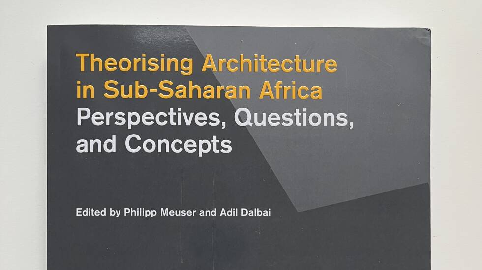 Theorising Architecture In Sub Saharan Africa Perspectives Questions And Concepts 1